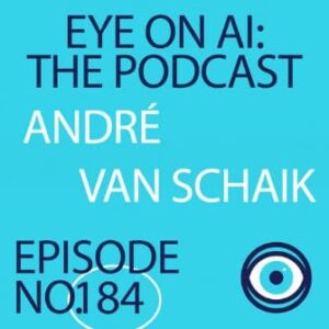 21 Best AI Podcasts To Learn About Artificial Intelligence In 2024 5 EyeOnAI by Andre Van Schaik